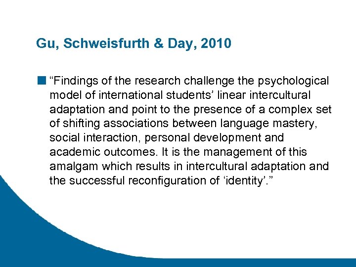 Gu, Schweisfurth & Day, 2010 ■ “Findings of the research challenge the psychological model