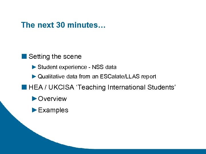 The next 30 minutes… ■ Setting the scene ► Student experience - NSS data