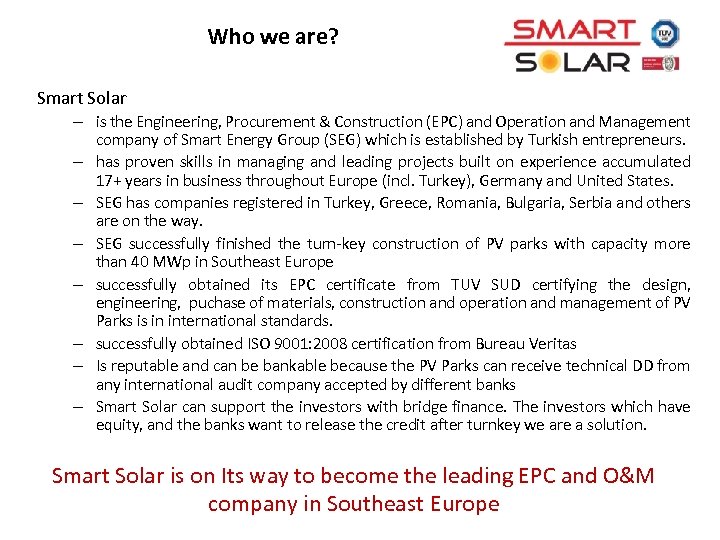 Who we are? Smart Solar – is the Engineering, Procurement & Construction (EPC) and