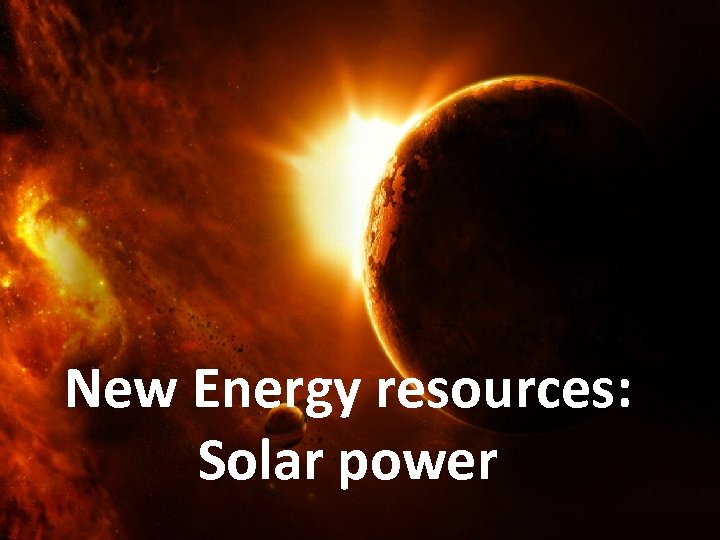 New Energy resources: Solar power 
