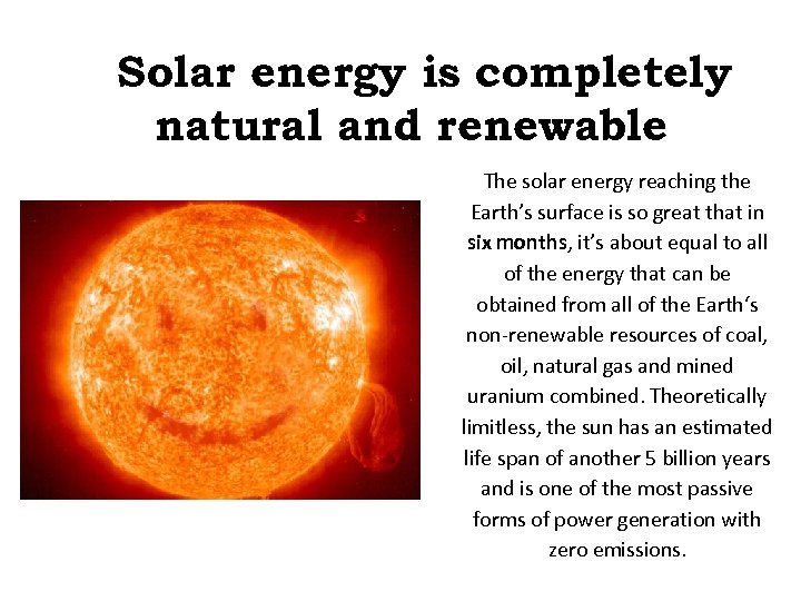 Solar energy is completely natural and renewable The solar energy reaching the Earth’s surface