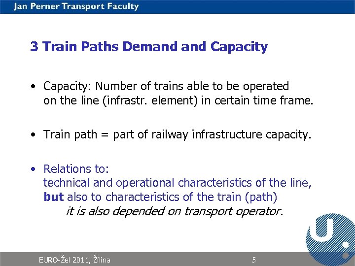 3 Train Paths Demand Capacity • Capacity: Number of trains able to be operated