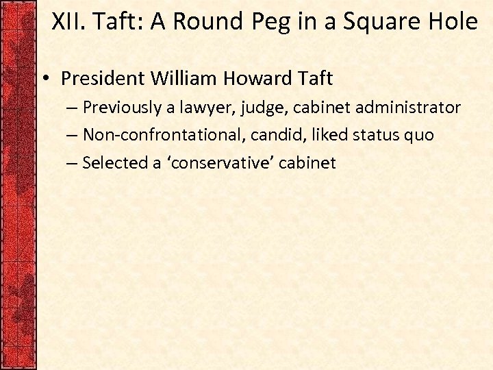 XII. Taft: A Round Peg in a Square Hole • President William Howard Taft