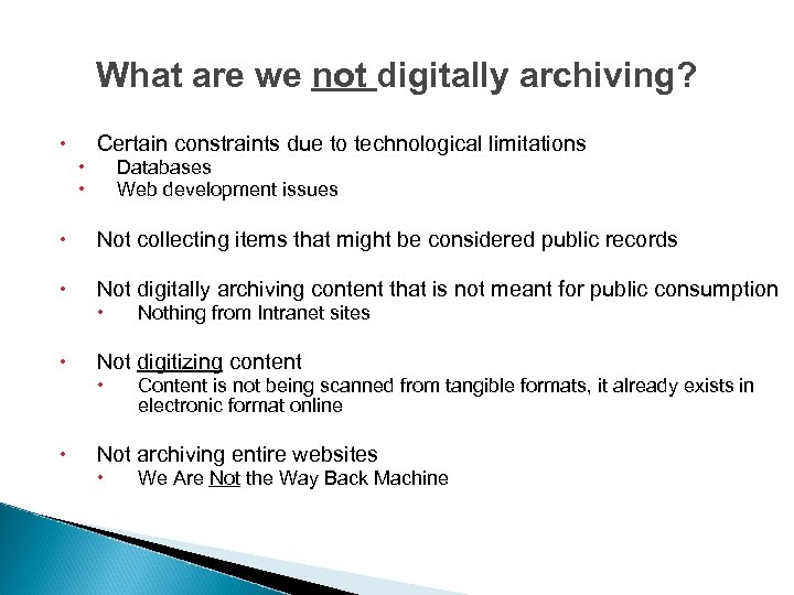 What are we not digitally archiving? Certain constraints due to technological limitations Databases Web