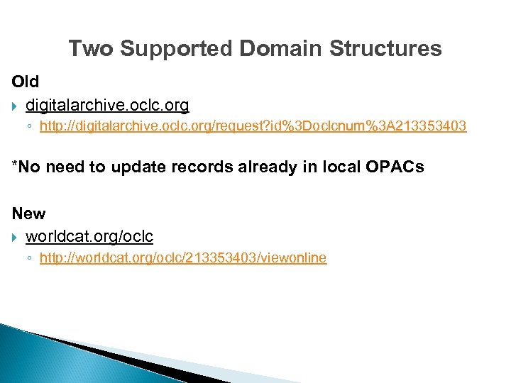 Two Supported Domain Structures Old digitalarchive. oclc. org ◦ http: //digitalarchive. oclc. org/request? id%3