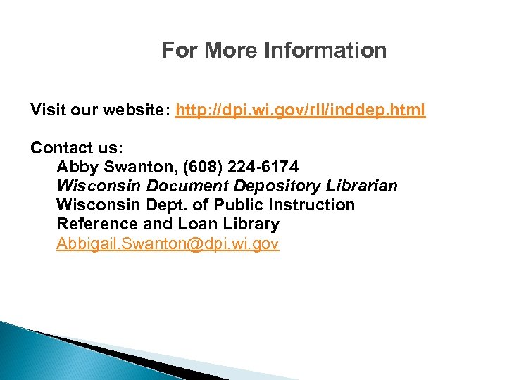 For More Information Visit our website: http: //dpi. wi. gov/rll/inddep. html Contact us: Abby