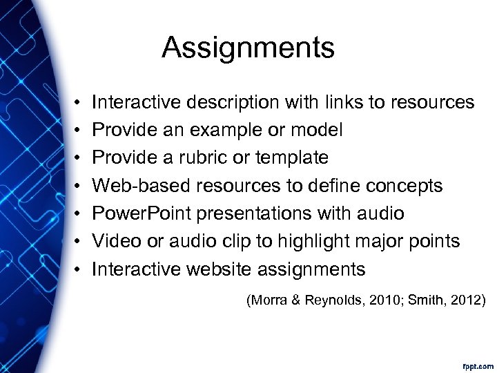 Assignments • • Interactive description with links to resources Provide an example or model
