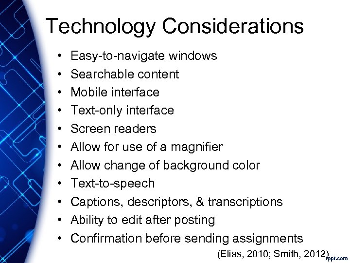 Technology Considerations • • • Easy-to-navigate windows Searchable content Mobile interface Text-only interface Screen
