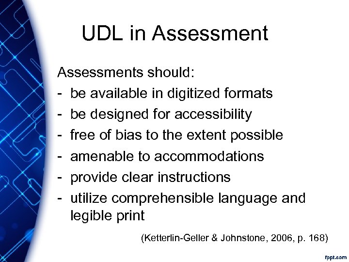 UDL in Assessments should: - be available in digitized formats - be designed for