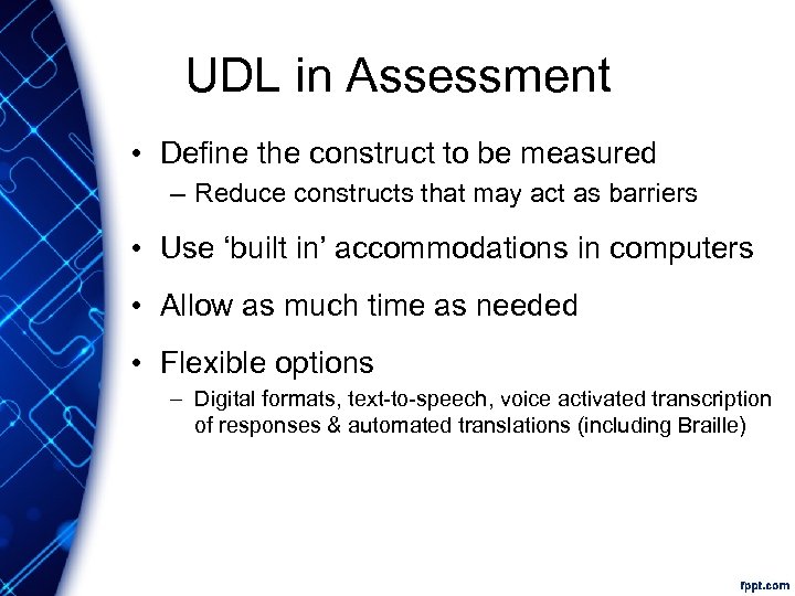 UDL in Assessment • Define the construct to be measured – Reduce constructs that