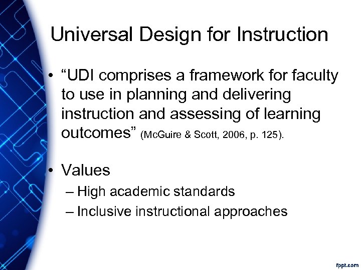 Universal Design for Instruction • “UDI comprises a framework for faculty to use in