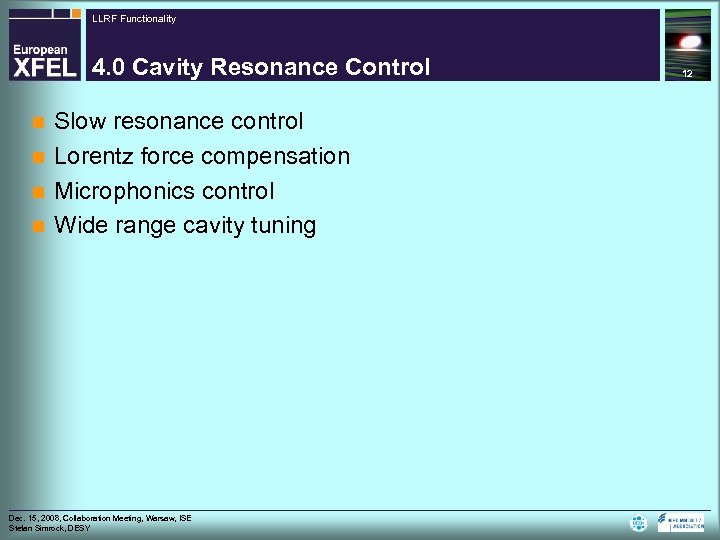 LLRF Functionality 4. 0 Cavity Resonance Control Slow resonance control n Lorentz force compensation