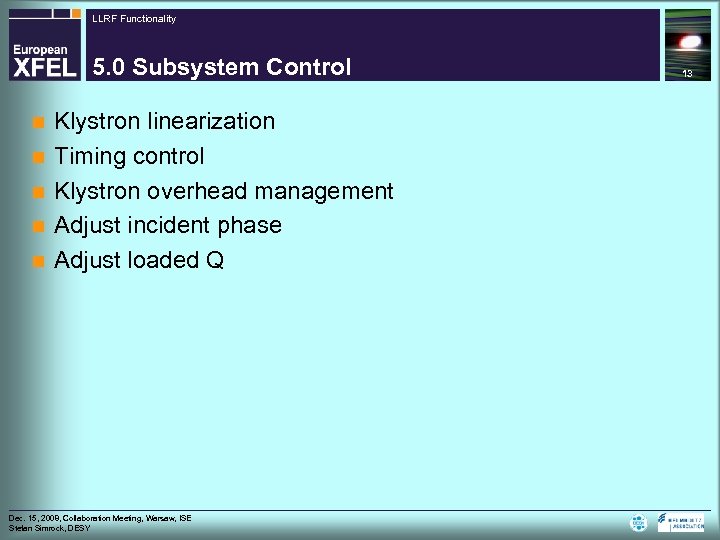 LLRF Functionality 5. 0 Subsystem Control n n n Klystron linearization Timing control Klystron