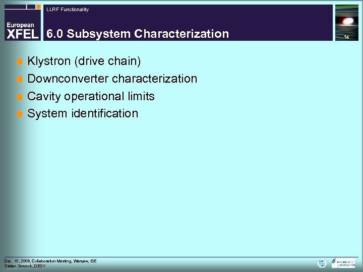 LLRF Functionality 6. 0 Subsystem Characterization Klystron (drive chain) n Downconverter characterization n Cavity