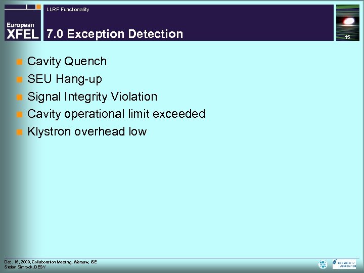 LLRF Functionality 7. 0 Exception Detection n n Cavity Quench SEU Hang-up Signal Integrity