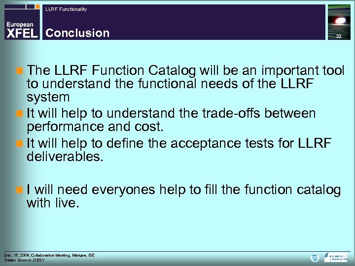 LLRF Functionality Conclusion 22 n The LLRF Function Catalog will be an important tool