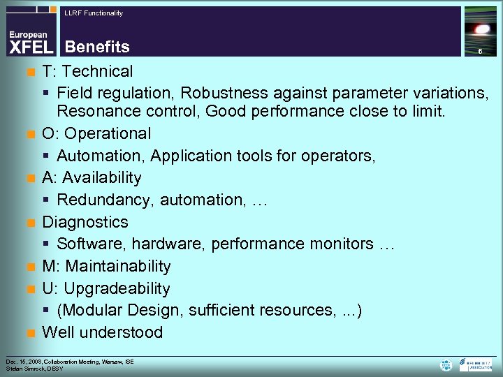 LLRF Functionality n n n n Benefits 6 T: Technical § Field regulation, Robustness