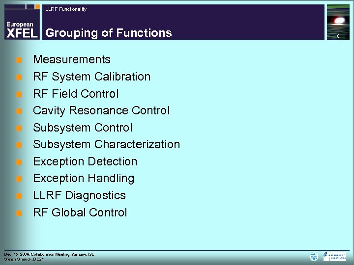 LLRF Functionality Grouping of Functions n n n n n Measurements RF System Calibration