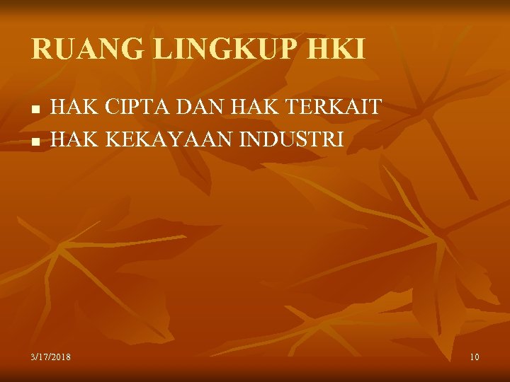 RUANG LINGKUP HKI n n HAK CIPTA DAN HAK TERKAIT HAK KEKAYAAN INDUSTRI 3/17/2018