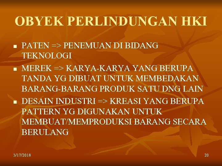 OBYEK PERLINDUNGAN HKI n n n PATEN => PENEMUAN DI BIDANG TEKNOLOGI MEREK =>