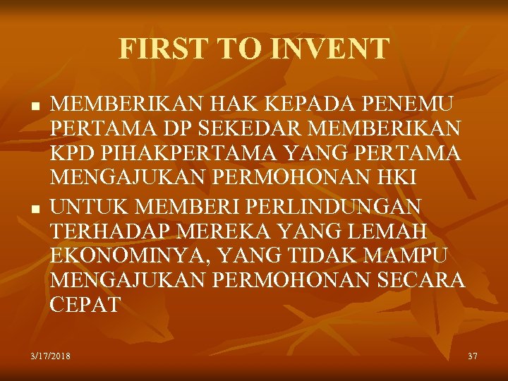 FIRST TO INVENT n n MEMBERIKAN HAK KEPADA PENEMU PERTAMA DP SEKEDAR MEMBERIKAN KPD