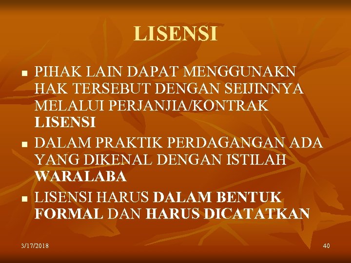 LISENSI n n n PIHAK LAIN DAPAT MENGGUNAKN HAK TERSEBUT DENGAN SEIJINNYA MELALUI PERJANJIA/KONTRAK