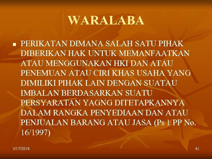 WARALABA n PERIKATAN DIMANA SALAH SATU PIHAK DIBERIKAN HAK UNTUK MEMANFAATKAN ATAU MENGGUNAKAN HKI