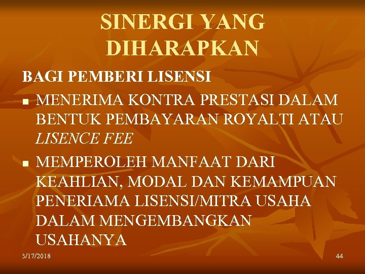 SINERGI YANG DIHARAPKAN BAGI PEMBERI LISENSI n MENERIMA KONTRA PRESTASI DALAM BENTUK PEMBAYARAN ROYALTI