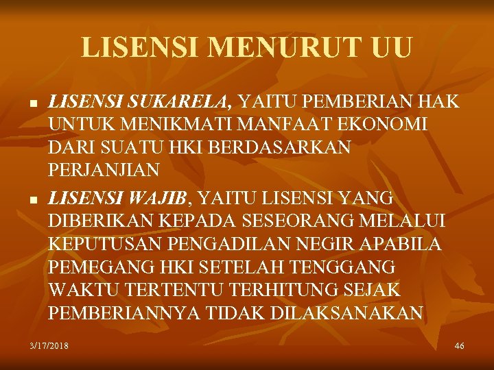 LISENSI MENURUT UU n n LISENSI SUKARELA, YAITU PEMBERIAN HAK UNTUK MENIKMATI MANFAAT EKONOMI