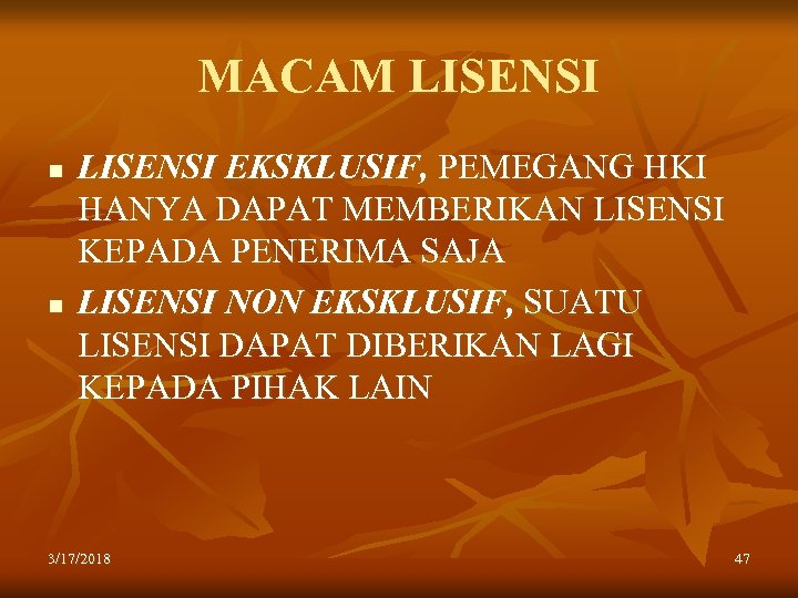 MACAM LISENSI n n LISENSI EKSKLUSIF, PEMEGANG HKI HANYA DAPAT MEMBERIKAN LISENSI KEPADA PENERIMA