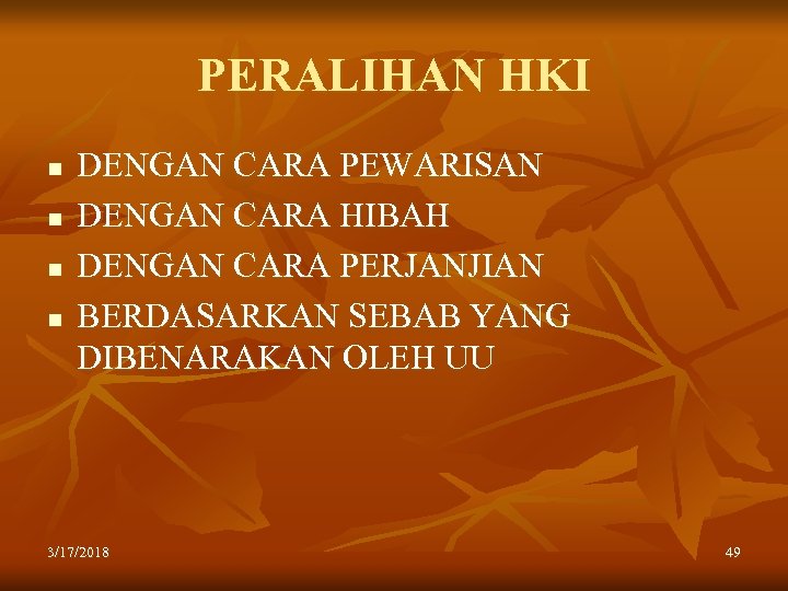 PERALIHAN HKI n n DENGAN CARA PEWARISAN DENGAN CARA HIBAH DENGAN CARA PERJANJIAN BERDASARKAN