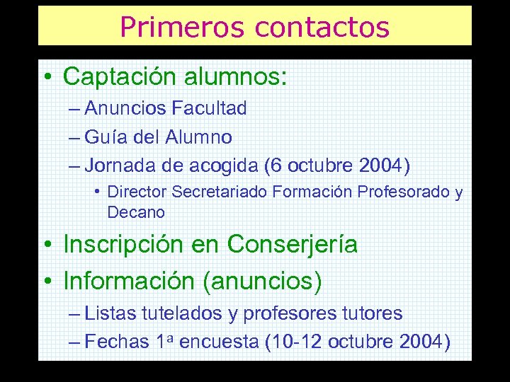 Primeros contactos • Captación alumnos: – Anuncios Facultad – Guía del Alumno – Jornada