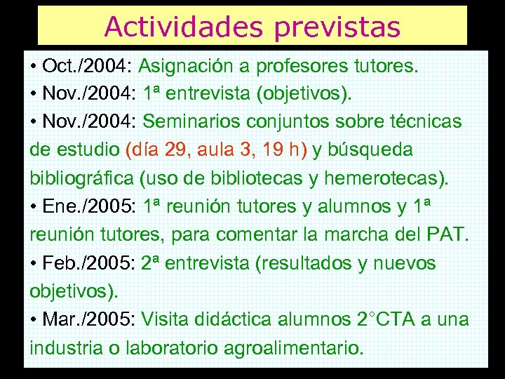 Actividades previstas • Oct. /2004: Asignación a profesores tutores. • Nov. /2004: 1ª entrevista