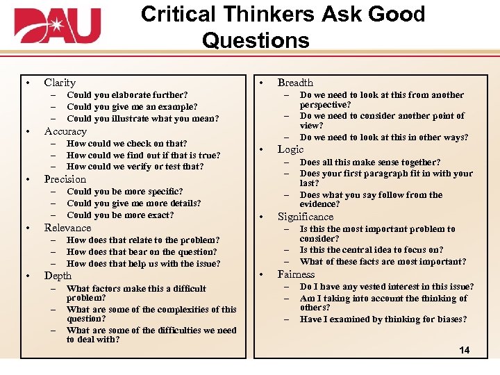 Critical Thinkers Ask Good Questions • Clarity – – – • Could you be