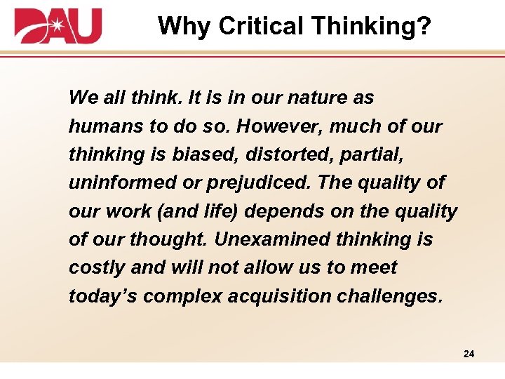 Why Critical Thinking? We all think. It is in our nature as humans to