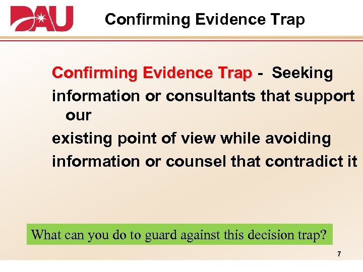 Confirming Evidence Trap - Seeking information or consultants that support our existing point of