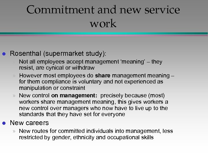 Commitment and new service work l Rosenthal (supermarket study): » Not all employees accept