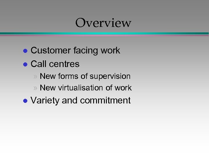 Overview Customer facing work l Call centres l » New forms of supervision »