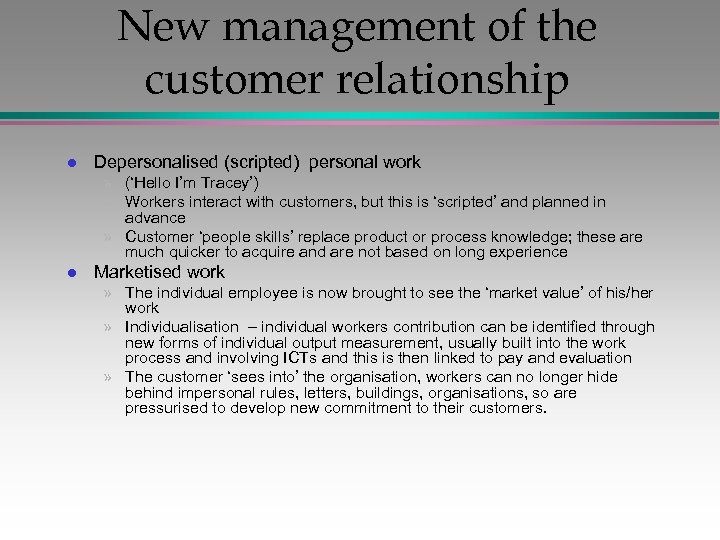New management of the customer relationship l Depersonalised (scripted) personal work » (‘Hello I’m
