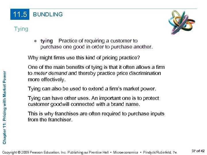11. 5 BUNDLING Tying ● tying Practice of requiring a customer to purchase one