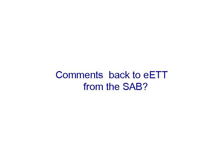 Comments back to e. ETT from the SAB? 