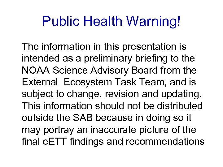 Public Health Warning! The information in this presentation is intended as a preliminary briefing
