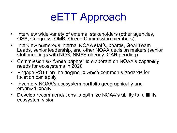 e. ETT Approach • Interview wide variety of external stakeholders (other agencies, OSB, Congress,