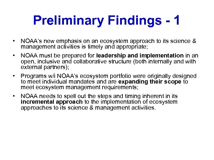 Preliminary Findings - 1 • NOAA’s new emphasis on an ecosystem approach to its