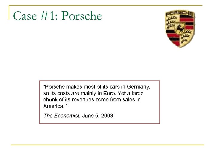 Case #1: Porsche “Porsche makes most of its cars in Germany, so its costs