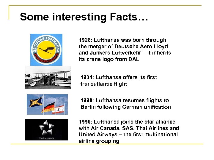 Some interesting Facts… 1926: Lufthansa was born through the merger of Deutsche Aero Lloyd