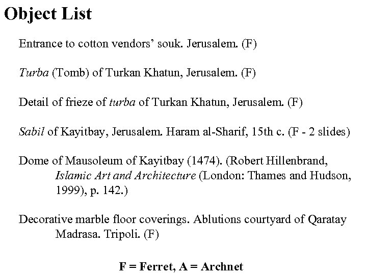 Object List Entrance to cotton vendors’ souk. Jerusalem. (F) Turba (Tomb) of Turkan Khatun,