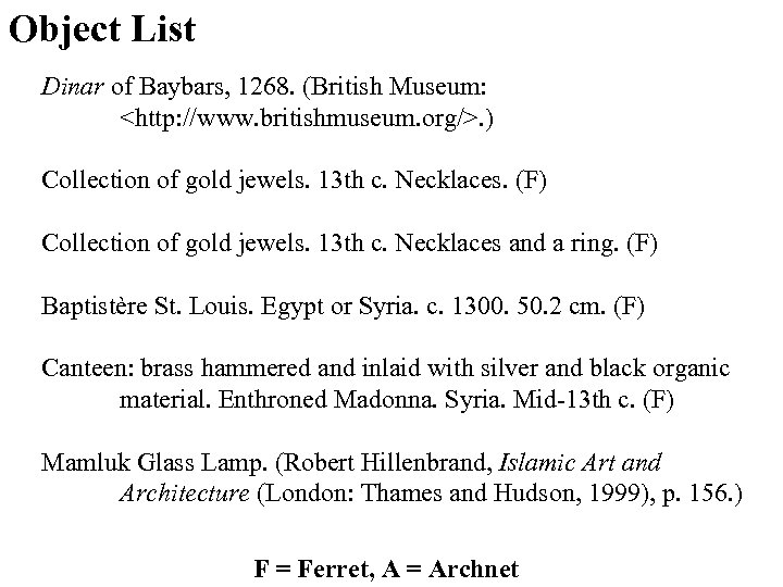Object List Dinar of Baybars, 1268. (British Museum: <http: //www. britishmuseum. org/>. ) Collection