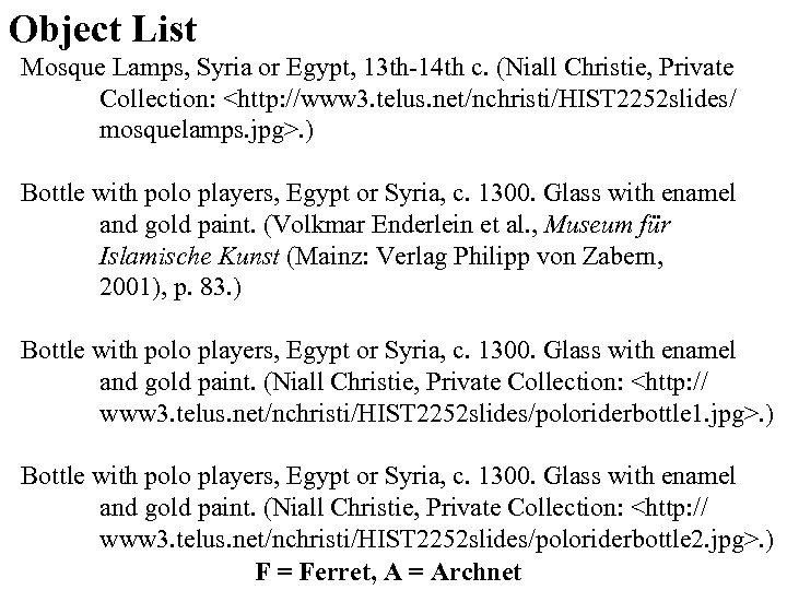 Object List Mosque Lamps, Syria or Egypt, 13 th-14 th c. (Niall Christie, Private