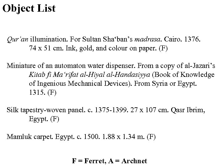 Object List Qur’an illumination. For Sultan Sha‘ban’s madrasa. Cairo. 1376. 74 x 51 cm.